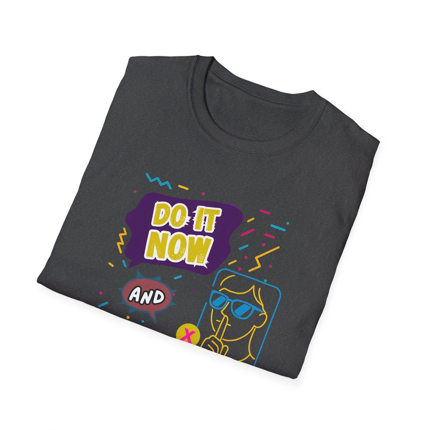 Do It Now & Don't Talk To Me T-Shirt