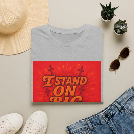 I Stand on Big Faith Design T-Shirt