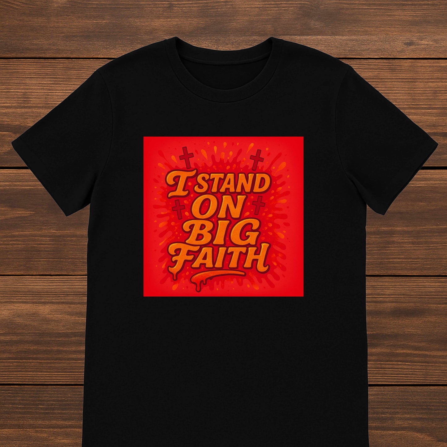 I Stand on Big Faith Design T-Shirt