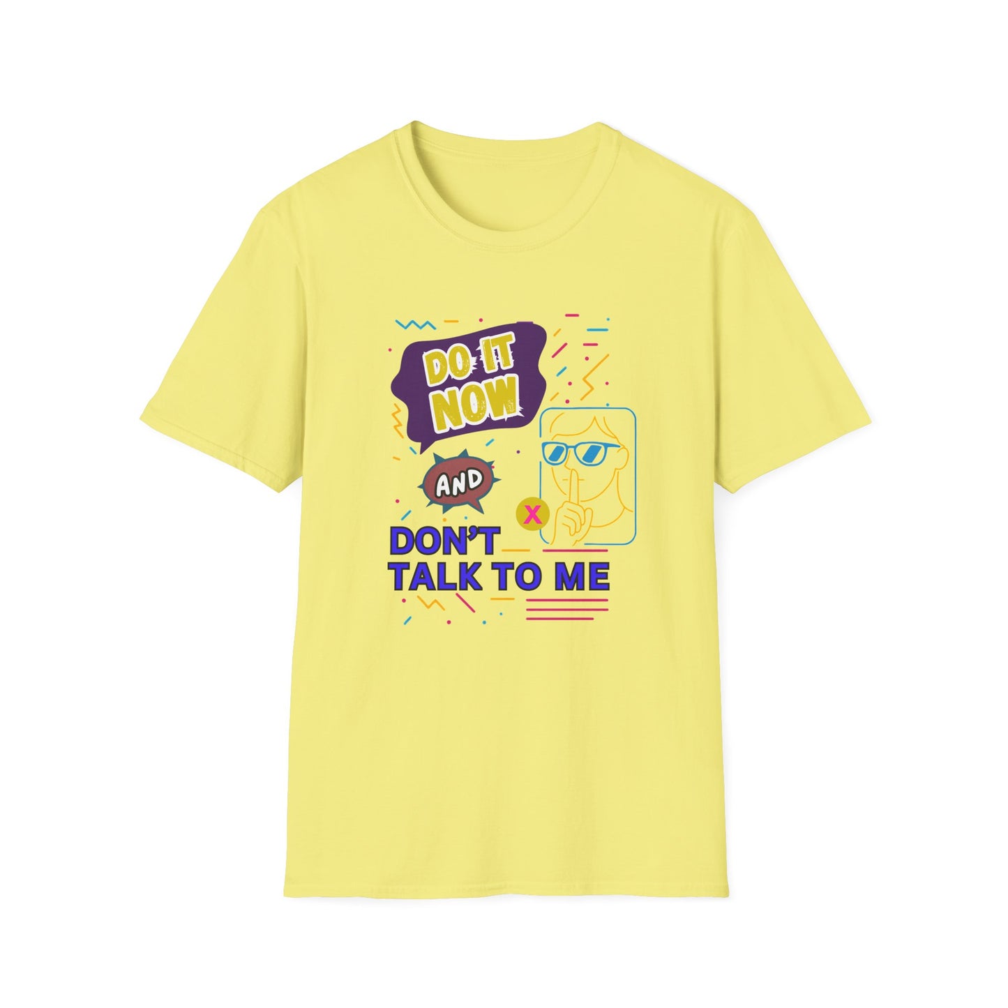 Do It Now & Don't Talk To Me T-Shirt
