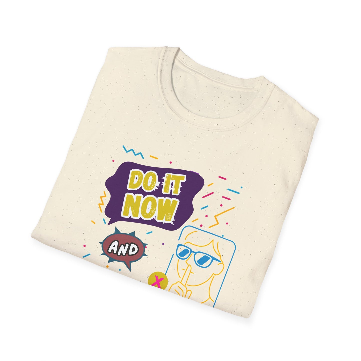Do It Now & Don't Talk To Me T-Shirt