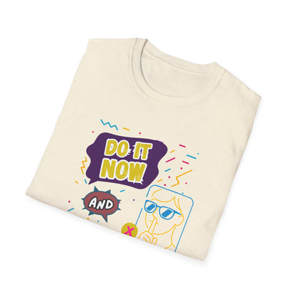 Do It Now & Don't Talk To Me T-Shirt