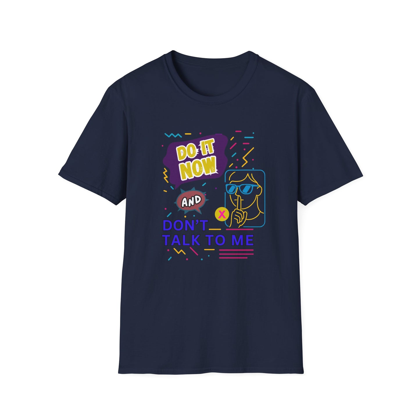 Do It Now & Don't Talk To Me T-Shirt
