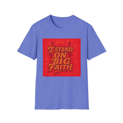 I Stand on Big Faith Design T-Shirt
