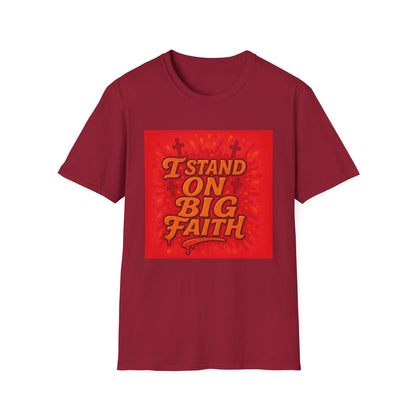 I Stand on Big Faith Design T-Shirt