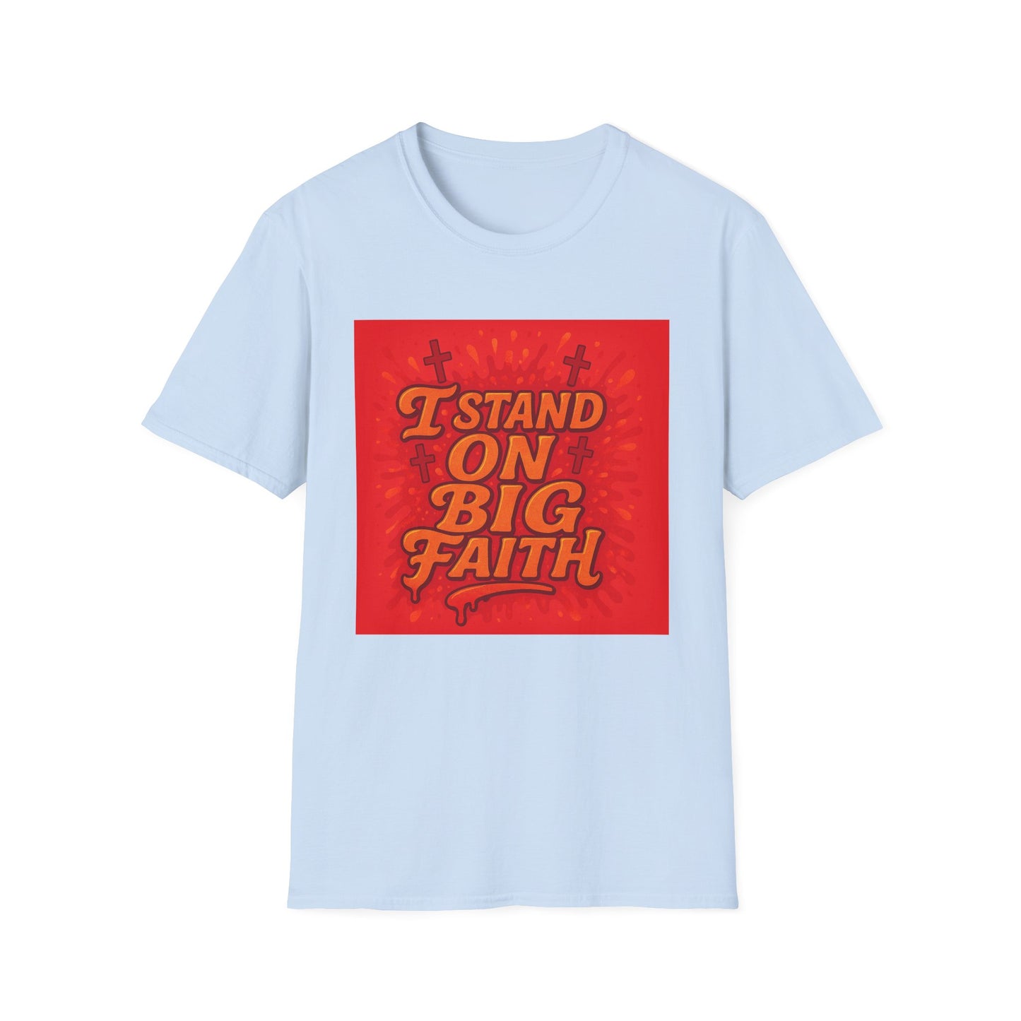 I Stand on Big Faith Design T-Shirt