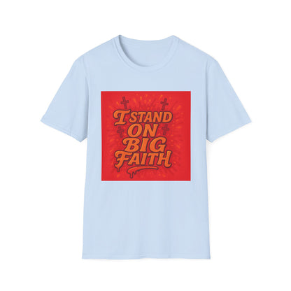 I Stand on Big Faith Design T-Shirt