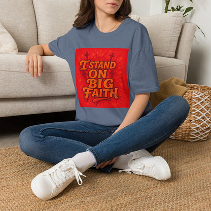 I Stand on Big Faith Design T-Shirt
