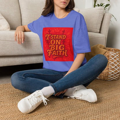 I Stand on Big Faith Design T-Shirt
