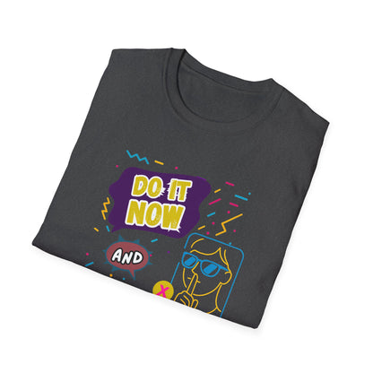Do It Now & Don't Talk To Me T-Shirt