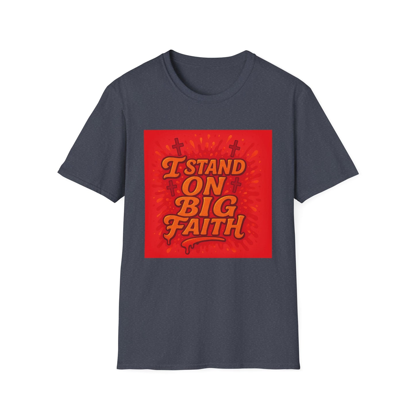 I Stand on Big Faith Design T-Shirt