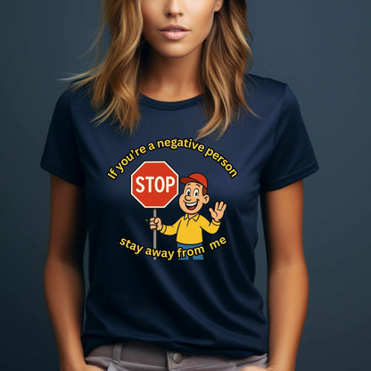 No Negative People Stay Away From Me T-Shirt
