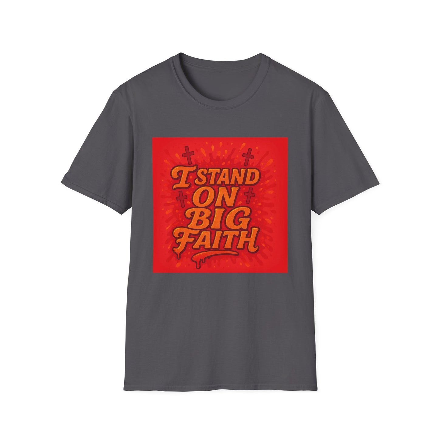 I Stand on Big Faith Design T-Shirt