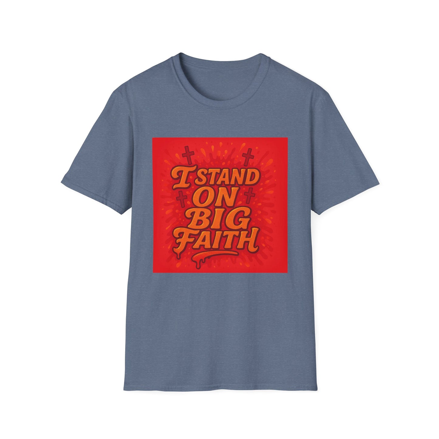 I Stand on Big Faith Design T-Shirt