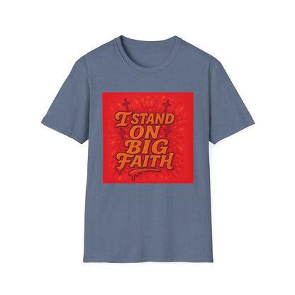 I Stand on Big Faith Design T-Shirt
