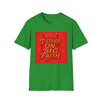 I Stand on Big Faith Design T-Shirt