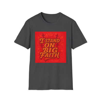 I Stand on Big Faith Design T-Shirt