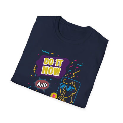Do It Now & Don't Talk To Me T-Shirt