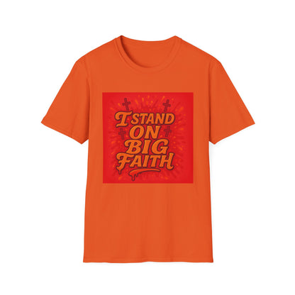 I Stand on Big Faith Design T-Shirt