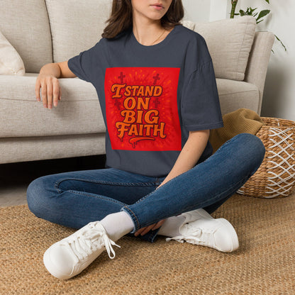 I Stand on Big Faith Design T-Shirt