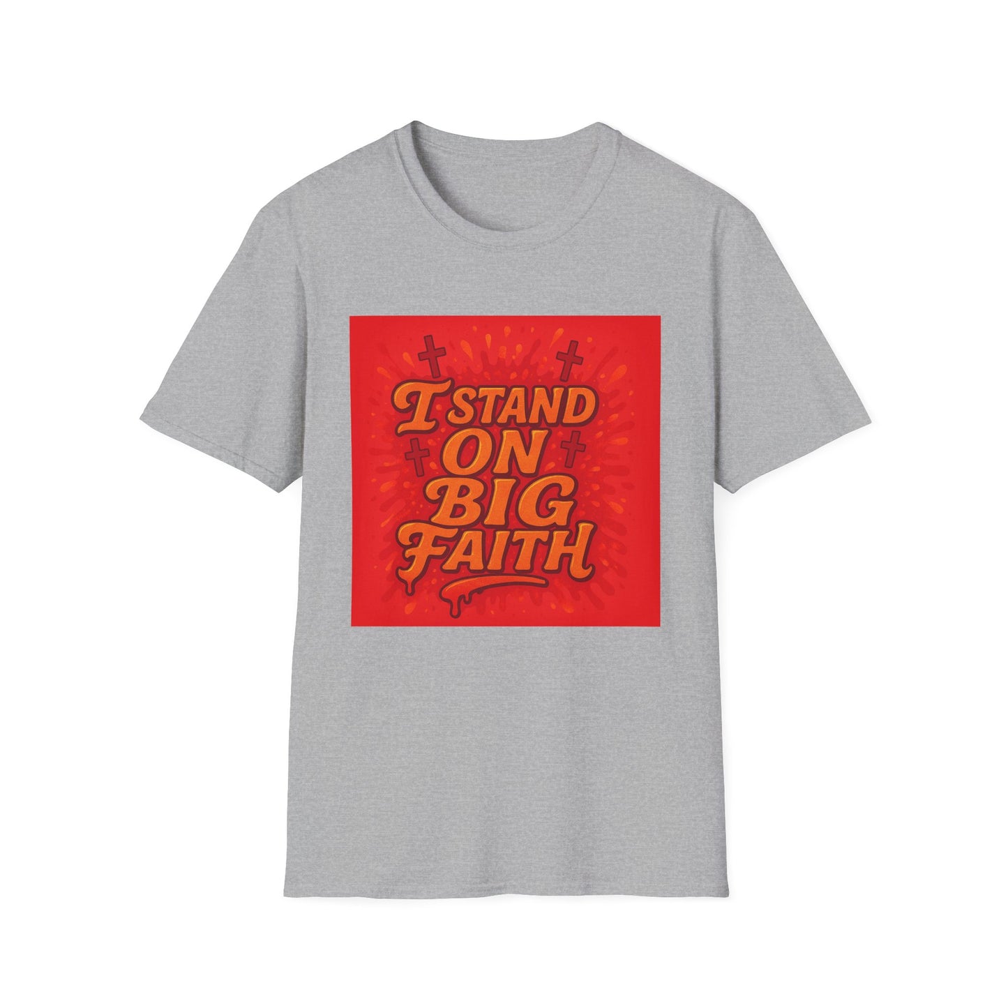 I Stand on Big Faith Design T-Shirt