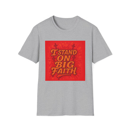 I Stand on Big Faith Design T-Shirt
