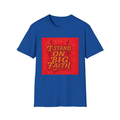 I Stand on Big Faith Design T-Shirt